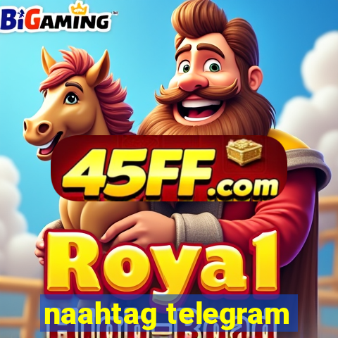 naahtag telegram